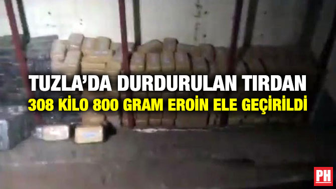 Tuzla’da Durdurulan Tırdan 308 Kilo 800 Gram Eroin Ele Geçirildi