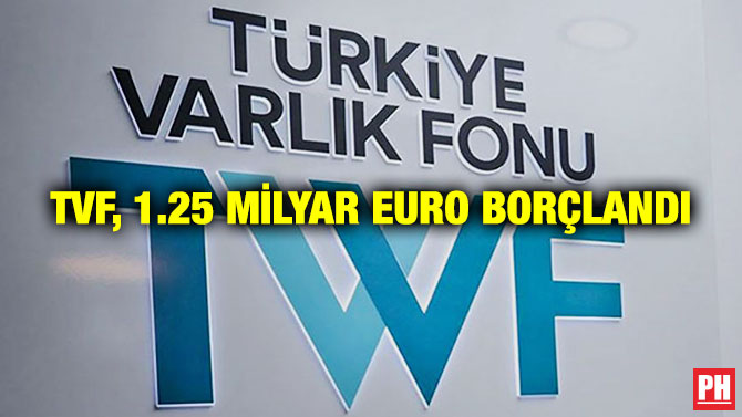 TVF, 1.25 Milyar Euro Borçlandı