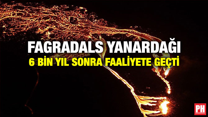 Fagradals Yanardağı 6 Bin Yıl Sonra Faaliyete Geçti
