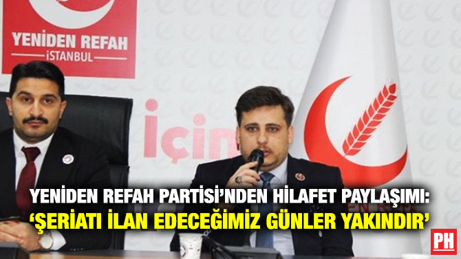 Yeniden Refah Partisi’nden Hilafet Paylaşımı: ‘Şeriatı İlan Edeceğimiz Günler Yakındır’
