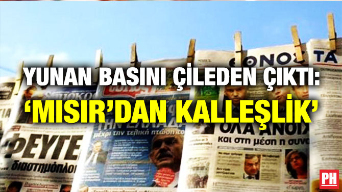 Yunan Basını Çileden Çıktı: ‘Mısır’dan Kalleşlik’