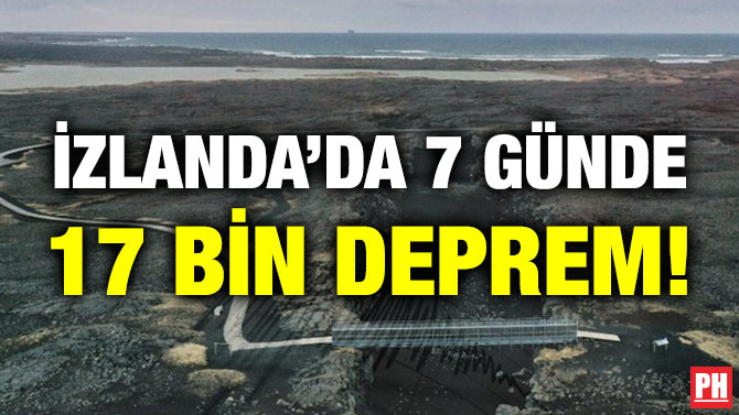 İzlanda’da 7 Günde 17 Bin Deprem!