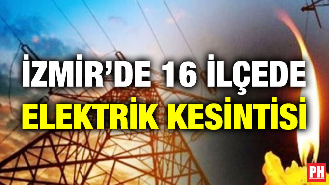 İzmir’de 16 İlçede Elektrik Kesintisi