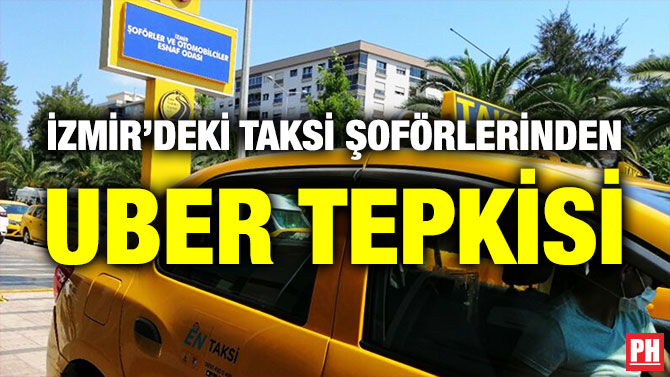 İzmir’deki Taksi Şoförlerinden UBER Tepkisi