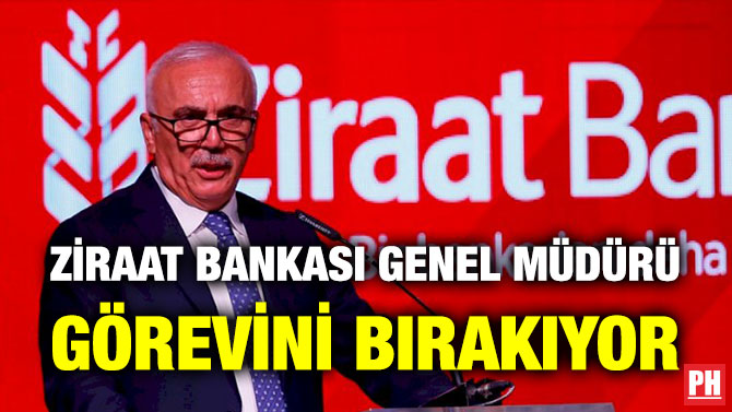 Ziraat Bankası Genel Müdürü Görevini Bırakıyor