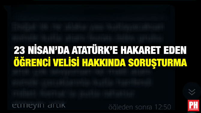 23 Nisan’da Atatürk’e Hakaret Eden Öğrenci Velisi Hakkında Soruşturma