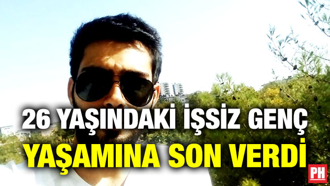 26 Yaşındaki İşsiz Genç Yaşamına Son Verdi