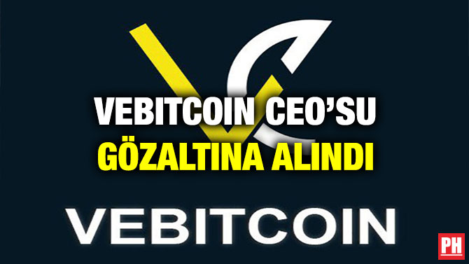 Vebitcoin CEO’su Gözaltına Alındı