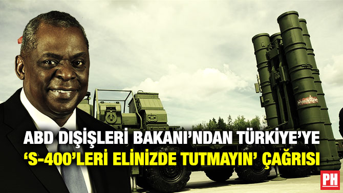 ABD Dışişleri Bakanı’ndan Türkiye’ye ‘S-400’leri Elinizde Tutmayın’ Çağrısı