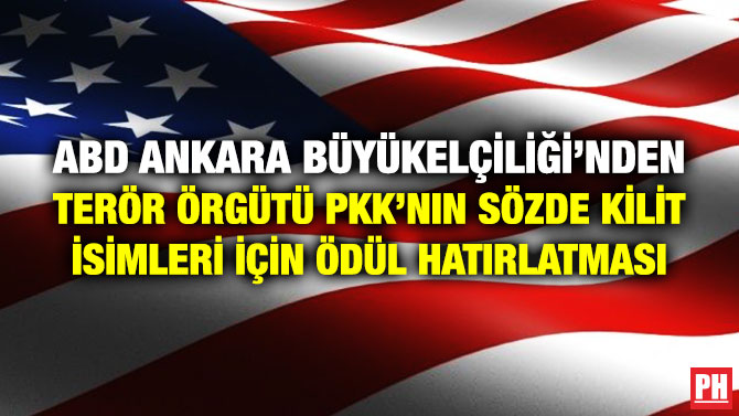 ABD Ankara Büyükelçiliği’nden Terör Örgütü PKK’nın Sözde Kilit İsimleri için Ödül Hatırlatması
