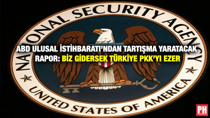 ABD Ulusal İstihbaratı’ndan Tartışma Yaratacak Rapor: Biz Gidersek Türkiye PKK’yı Ezer