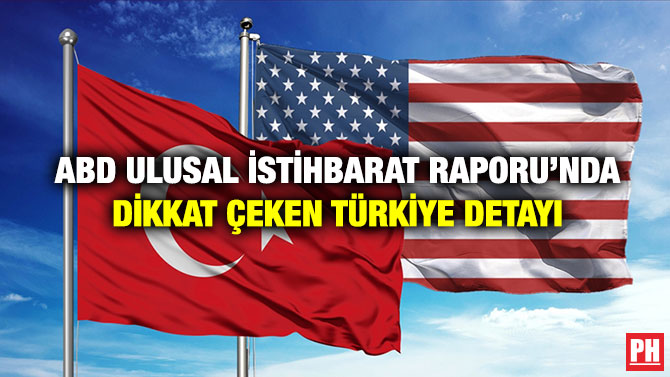 ABD Ulusal İstihbarat Raporu’nda Dikkat Çeken Türkiye Detayı