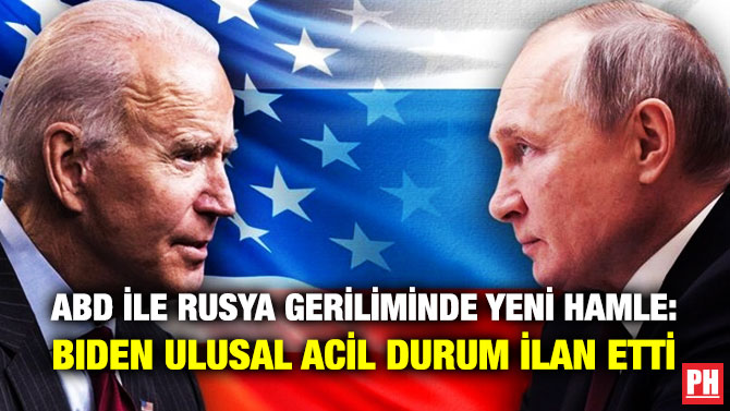 ABD-Rusya Geriliminde Yeni Hamle: Biden Ulusal Acil Durum İlan Etti