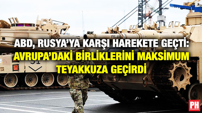 ABD, Rusya’ya Karşı Harekete Geçti: Avrupa’daki Birliklerini Maksimum Teyakkuza Geçirdi