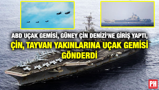 ABD Uçak Gemisi, Güney Çin Denizi’ne Giriş Yaptı, Çin Tayvan Yakınlarına Uçak Gemisi Gönderdi