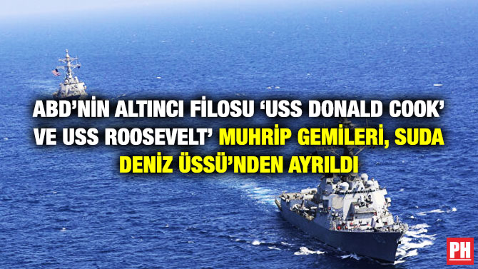 ABD’nin Altıncı Filosu ‘USS Donald Cook’ ve ‘USS Roosevelt’ Muhrip Gemileri, Suda Deniz Üssü’nden Ayrıldı