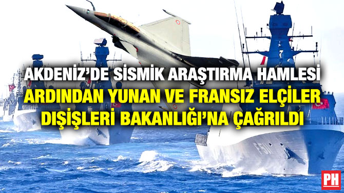 Akdeniz’de Sismik Araştırma Hamlesi Ardından Yunan ve Fransız Elçiler Dışişleri Bakanlığı’na Çağrıldı