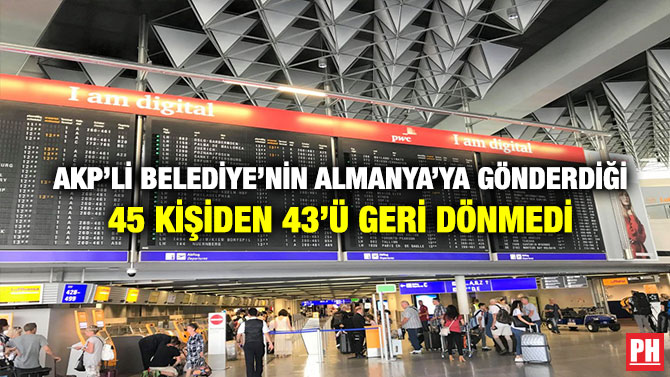 AKP’li Belediye’nin Almanya’ya Gönderdiği 45 Kişiden 43’ü Geri Dönmedi