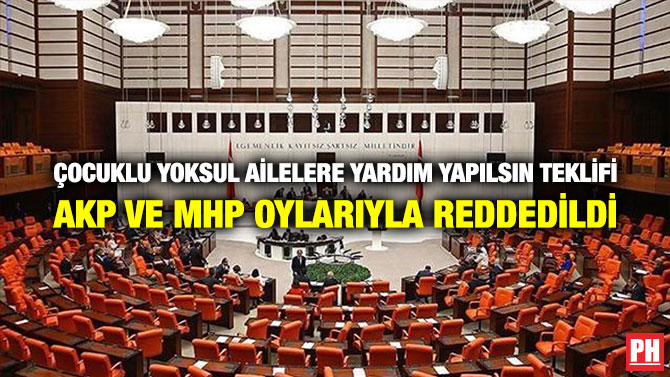 Çocuklu Yoksul Ailelere Yardım Yapılsın Teklifi AKP ve MHP Oylarıyla Reddedildi