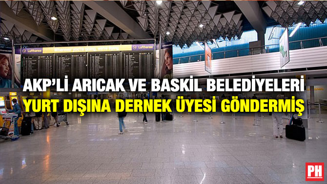 AKP’li Arıcak ve Baskil Belediyeleri Yurt Dışına Dernek Üyesi Göndermiş
