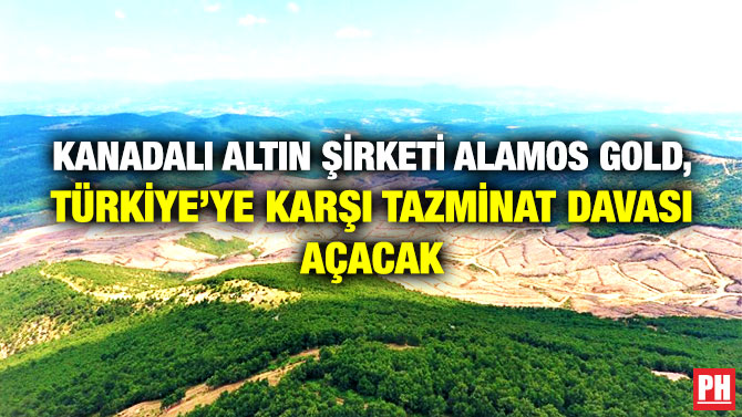 Kanadalı Altın Şirketi Alamos Gold, Türkiye’ye Karşı Tazminat Davası
