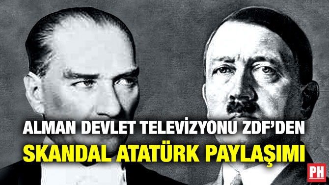 Alman Devlet Televizyonu ZDF’den Skandal Atatürk Paylaşımı