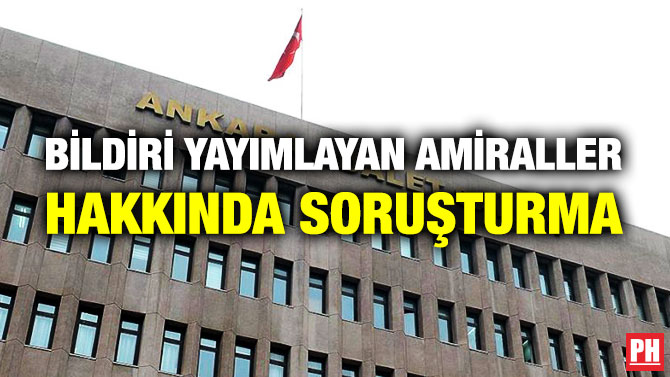 Bildiri Yayımlayan Amiraller Hakkında Soruşturma
