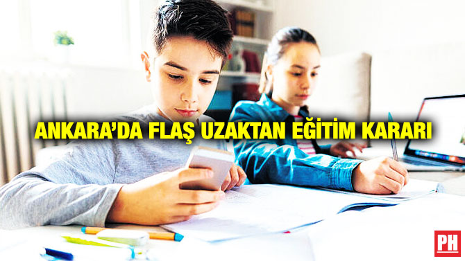 Ankara’da Flaş Uzaktan Eğitim Kararı
