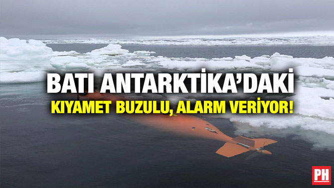 Batı Antarktika’daki Kıyamet Buzulu, Alarm veriyor!