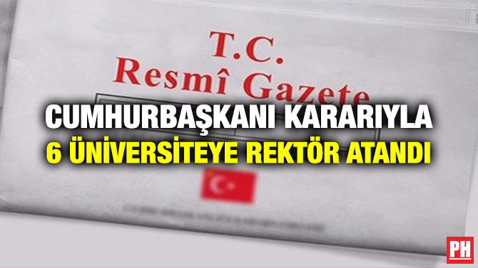 Cumhurbaşkanı Kararıyla 6 Üniversiteye Rektör Atandı