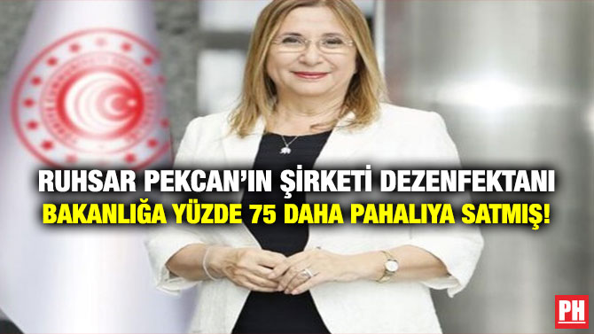 Ruhsar Pekcan’ın Şirketi Dezenfektanı Bakanlığa Yüzde 75 Daha Pahalıya Satmış!