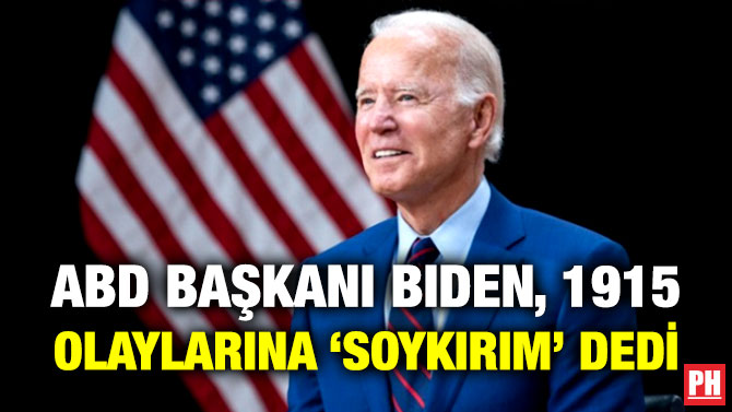 ABD Başkanı Biden, 1915 Olaylarına ‘Soykırım’ Dedi