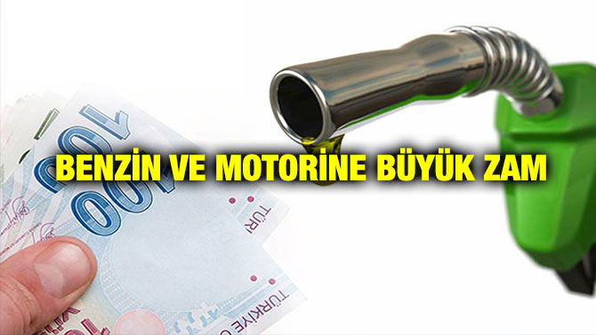 Benzin ve Motorine Büyük Zam