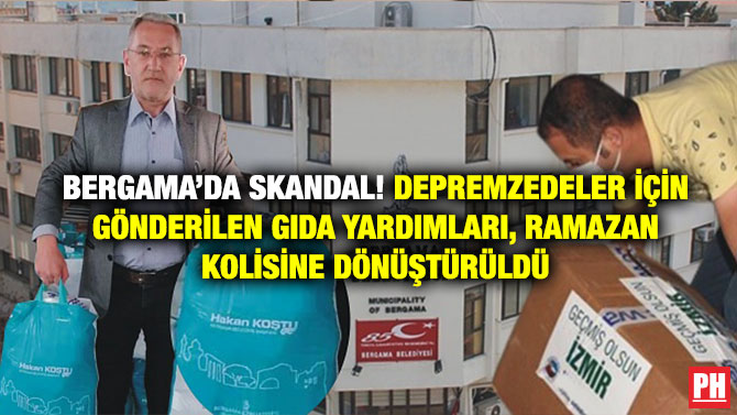 Bergama’da Skandal! Depremzedeler için gönderilen Gıda Yardımları, Ramazan Kolisine Dönüştürüldü