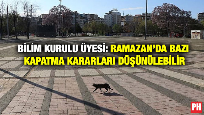 Bilim Kurulu Üyesi: Ramazan’da Bazı Kapatma Kararları Düşünülebilir