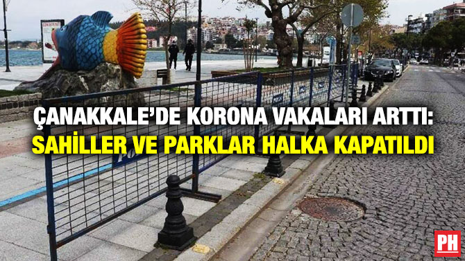 Çanakkale’de Korona Vakaları Arttı: Sahiller ve Parklar Halka Kapatıldı