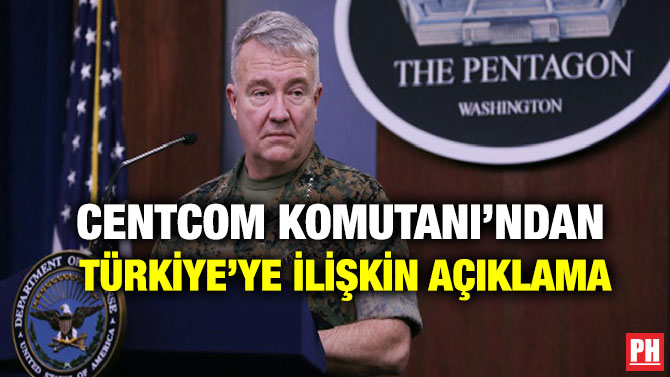CENTCOM Komutanı’ndan Türkiye’ye İlişkin Açıklama