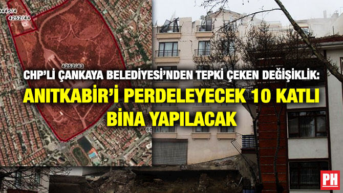 CHP’li Çankaya Belediyesi’nden Tepki Çeken Değişiklik: Anıtkabir’i Perdeleyecek 10 Katlı Bina Yapılacak