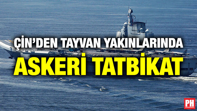 Çin’den Tayvan Yakınlarında Askeri Tatbikat