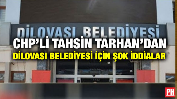 CHP’li Tahsin Tarhan’dan Dilovası Belediyesi İçin Şok İddialar