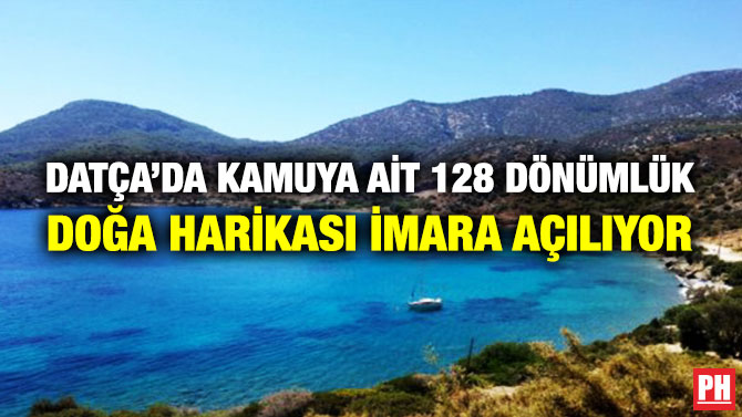 Datça’da Kamuya ait 128 Dönümlük Doğa Harikası İmara Açılıyor