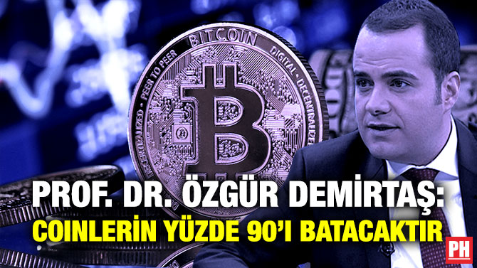 Prof. Dr. Özgür Demirtaş: Coinlerin Yüzde 90’ı Batacaktır