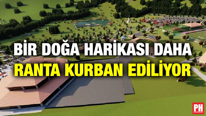 Bir Doğa Harikası Daha Ranta Kurban Ediliyor