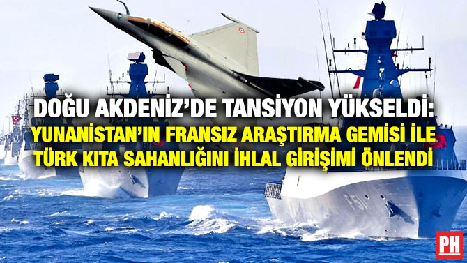 Doğu Akdeniz’de Tansiyon Yükseldi: Yunanistan’ın Fransız Araştırma Gemisi ile Türk Kıta Sahanlığını İhlal Girişimi Önlendi