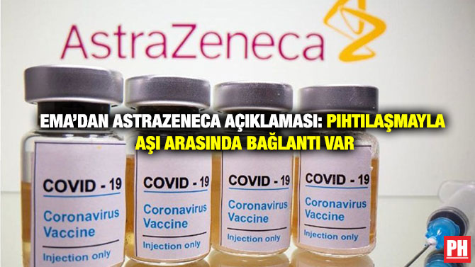 EMA’dan AstraZeneca açıklaması: Pıhtılaşmayla Aşı Arasında Bağlantı Var