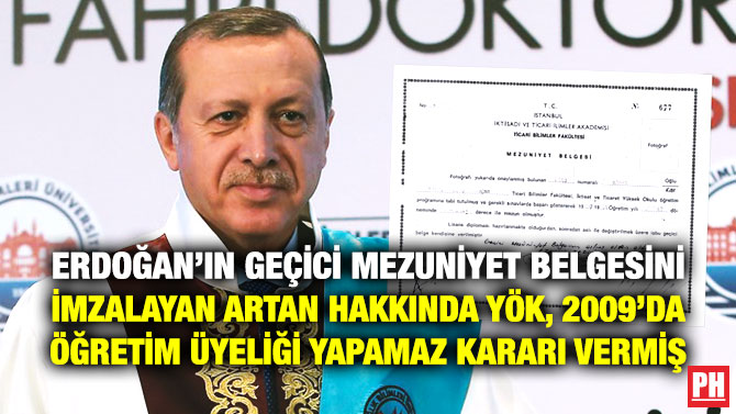 Erdoğan’ın Geçici Mezuniyet Belgesini İmzalayan Artan Hakkında YÖK, 2009’da ‘Öğretim Üyeliği Yapamaz’ Kararı Vermiş