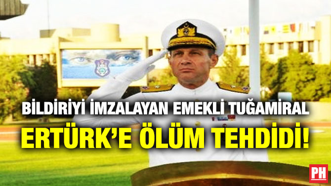 Emekli Tuğamiral Ertürk’e Ölüm Tehdidi!