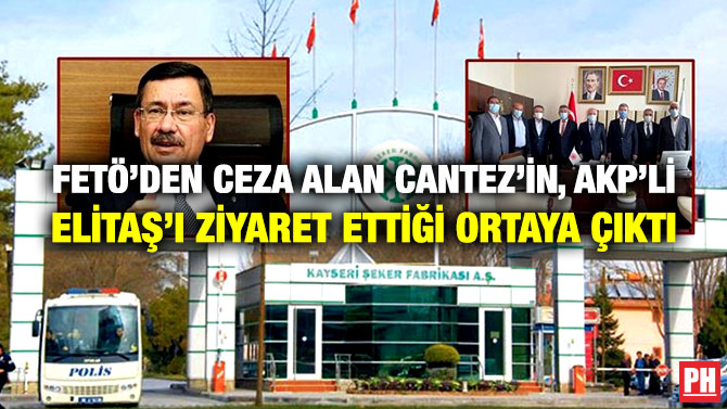 FETÖ’den Ceza Alan Cantez’in, AKP’li Elitaş’ı Ziyaret Ettiği Ortaya Çıktı