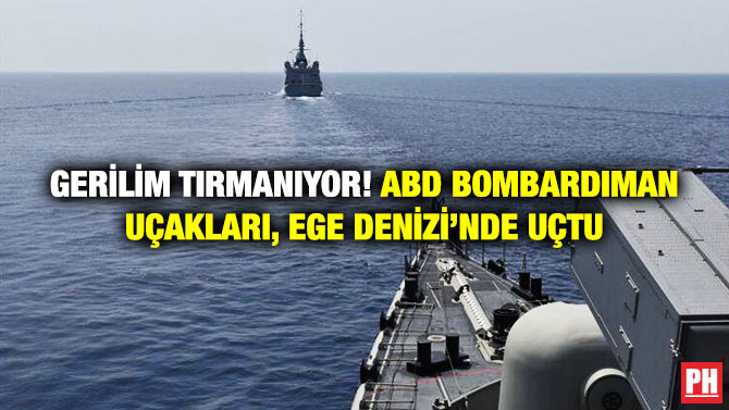 Gerilim Tırmanıyor! ABD Bombardıman Uçakları, Ege Denizi’nde Uçtu