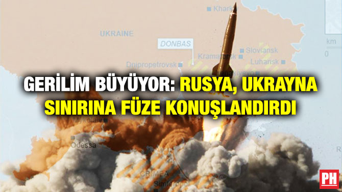 Gerilim Büyüyor: Rusya, Ukrayna Sınırına Füze Konuşlandırdı